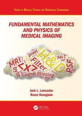 Fundamental Mathematics and Physics of Medical Imaging(English, Hardcover, Lancaster Jr. Jack)