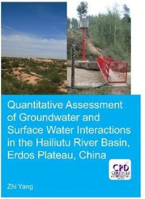 Quantitative Assessment of Groundwater and Surface Water Interactions in the Hailiutu River Basin, Erdos Plateau, China(English, Electronic book text, Yang Zhi)