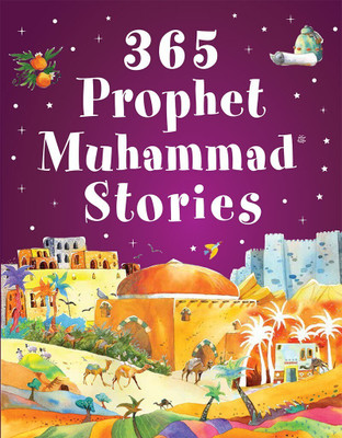 365 Prophet Muhammad Stories(English, Hardcover, Saniyasnain Khan)