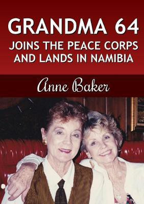 Grandma 64 Joins the Peace Corps and Lands in Namibia(English, Paperback, Baker Anne Professor Lin Lin)