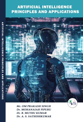 Artificial intelligence principles and Applications(Paperback, Mr. Om Prakash Singh, Dr. Mohanaiah Pipuru, Dr. B. MUTHU KUMAR, Dr. A. S. SathishKumar.)