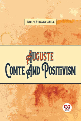 Auguste Comte and Positivism(English, Paperback, Mill John Stuart)