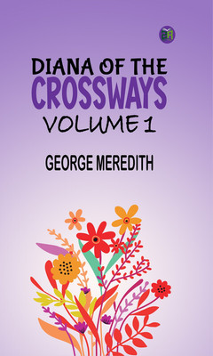 Diana of the Crossways Volume 1(Paperback, George Meredith)