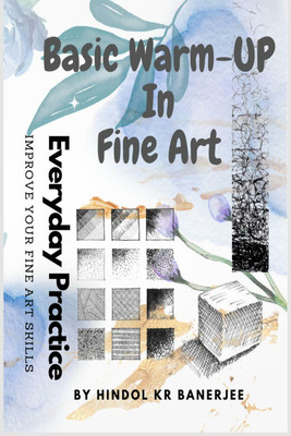 Basic Warm-Up In Fine Art(English, Paperback, Hindol Kumar Banerjee)