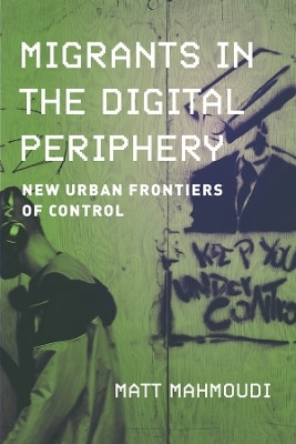 Migrants in the Digital Periphery(English, Hardcover, Mahmoudi Matt)
