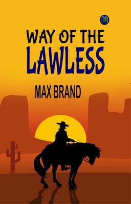 Way of the Lawless(Paperback, Max Brand)