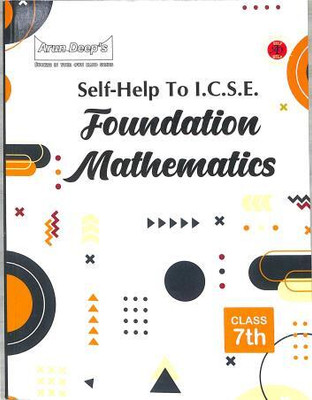 Arun Deep's Self-Help to ICSE Foundation Mathematics Class 7 (2024)(Paperback, I.S Chawla)