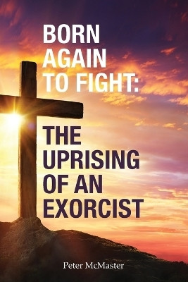 Born Again to Fight(English, Paperback, McMaster Peter)