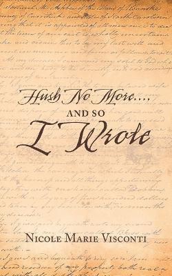 Hush No More....And so I Wrote(English, Paperback, Visconti Nicole Marie)