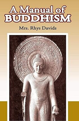 A Manual Of Buddhism(Paperback, MRS. RHYS DAVIDS)