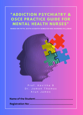 Addiction Psychiatry & OSCE Practice Guide for Mental Health Nurses : Based on Fifth, Sixth & Eighth Semester BSc Nursing Syllabus(Paperback, Prof. Kavitha B, Prof. Dr. Jomon Thomas, Arun James)
