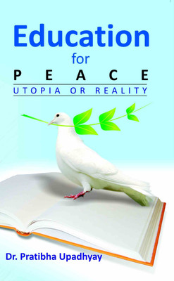 Education For Peace: Utopia Or Reality(Paperback, Pratibha Upadhyay)