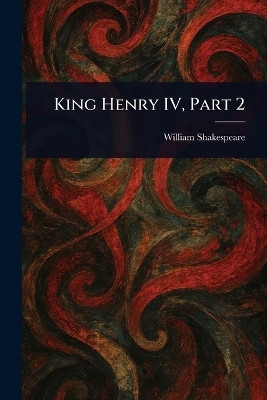 King Henry IV, Part 2(English, Paperback, Shakespeare William)