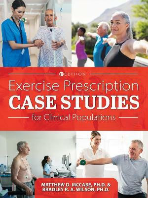 Exercise Prescription Case Studies for Clinical Populations(English, Paperback, Wilson Bradley R. A.)