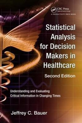 Statistical Analysis for Decision Makers in Healthcare(English, Paperback, Bauer Jeffrey C.)