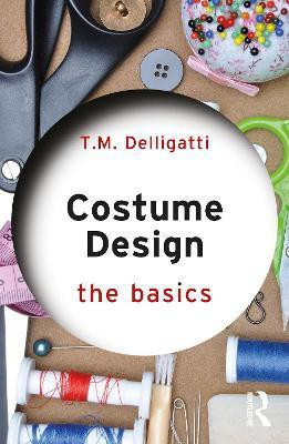 Costume Design: The Basics(English, Paperback, Delligatti T.M.)