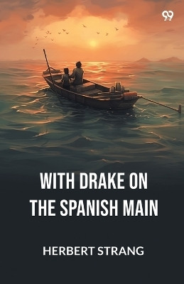 With Drake On The Spanish Main (Edition1)(English, Paperback, Strang Herbert)