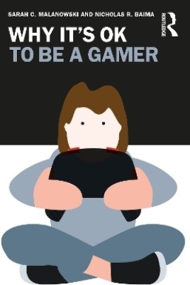 Why It's OK to Be a Gamer(English, Paperback, Malanowski Sarah C.)