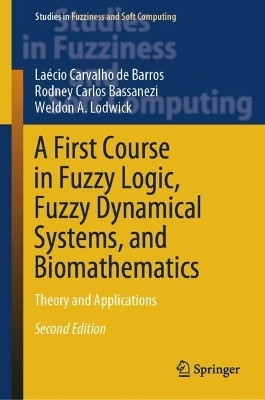 A First Course in Fuzzy Logic, Fuzzy Dynamical Systems, and Biomathematics(English, Hardcover, de Barros Laecio Carvalho)