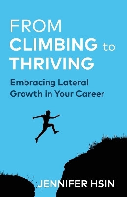 From Climbing to Thriving(English, Paperback, Hsin Jennifer)