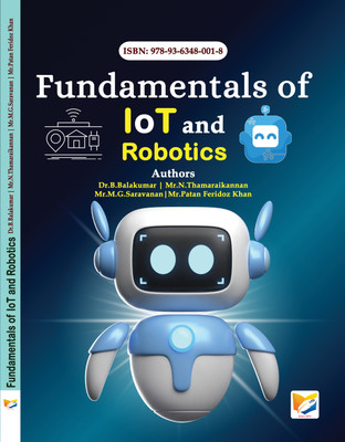 Fundamentals of IoT and Robotics(Paperback, Dr.B.Balakumar, Mr.N.Thamaraikannan, Mr.M.G.Saravanan, Patan Feridoz Khan)