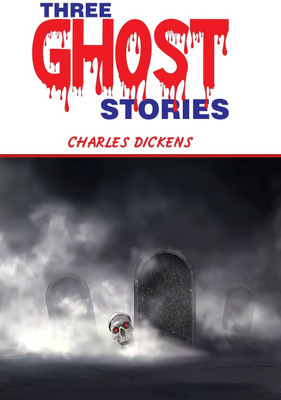 Three Ghost Stories(Paperback, Charles Dickens)