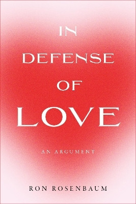 In Defense of Love(English, Paperback, Rosenbaum Ron)