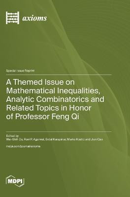 A Themed Issue on Mathematical Inequalities, Analytic Combinatorics and Related Topics in Honor of Professor Feng Qi(English, Hardcover, unknown)