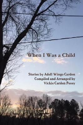 When I Was a Child(English, Paperback, Posey Arranged, compiled by Vickie Carden)
