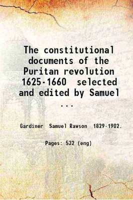 The constitutional documents of the Puritan revolution 1625-1660 1906 [Hardcover](Hardcover, Samuel Rawson Gardiner)
