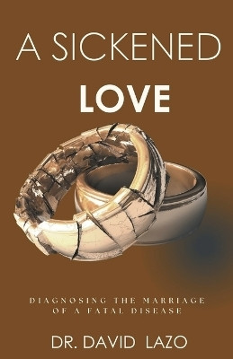 A Sickened Love(English, Paperback, Lazo David Dr)