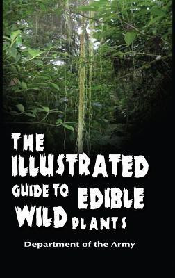 The Illustrated Guide to Edible Wild Plants(English, Hardcover, Department of the Army)