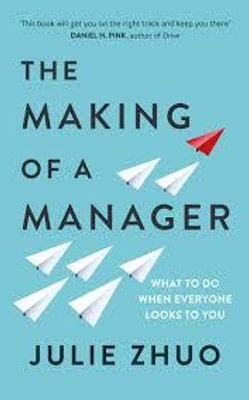 The Making of a Manager: What to Do When Everyone Looks to You(Paperback, Julie Zhuo)