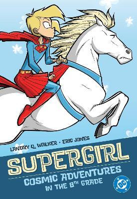 Supergirl: Cosmic Adventures in the 8th Grade: (New Edition)(English, Paperback, Walker Landry Q.)