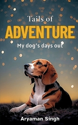 Tails of Adventure(English, Paperback, Aryaman Singh)