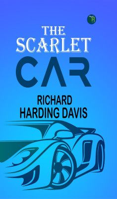 The Scarlet Car(Paperback, Richard Harding Davis)
