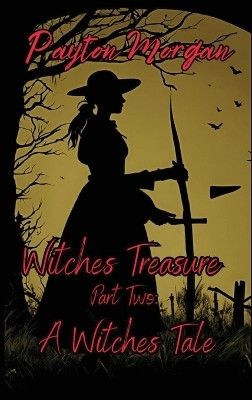 Witches Treasure Part Two(English, Hardcover, Morgan Payton)