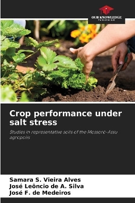 Crop performance under salt stress(English, Paperback, Vieira Alves Samara S)
