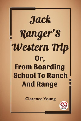 Jack Ranger'S Western TripOr, From Boarding School To Ranch And Range (Edition2023)(English, Paperback, Young Clarence)