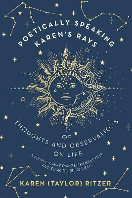 Poetically Speaking Karen's Rays of Thoughts and Observations on Life(English, Paperback, Ritzer Karen (Taylor))