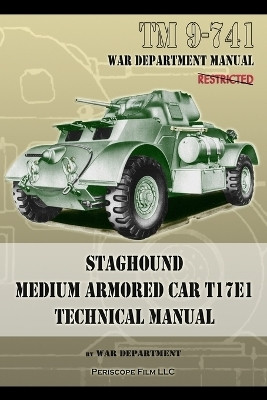 TM 9-741 Staghound Medium Armored Car T17E1 Technical Manual(English, Paperback, Department War)