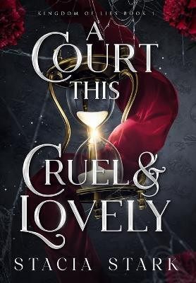 A Court This Cruel and Lovely(English, Hardcover, Stark Stacia)