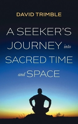 A Seeker's Journey Into Sacred Time and Space(English, Hardcover, Trimble David)