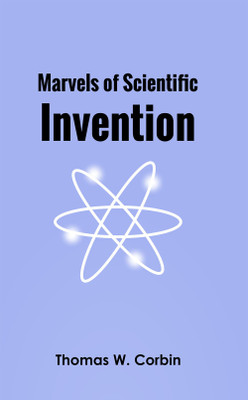 Marvels of Scientific Invention(Hardcover, Thomas W. Corbin)