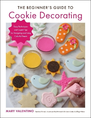 The Beginner's Guide to Cookie Decorating(English, Paperback, Valentino Mary)