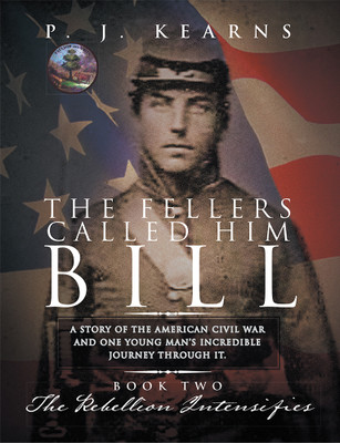 The Fellers Called Him Bill (Book II) The Rebellion Intensifies(Hardcover, P. J. Kearns)