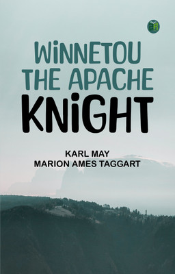 Winnetou, the Apache Knight(Paperback, Karl May, Marion Ames Taggart)