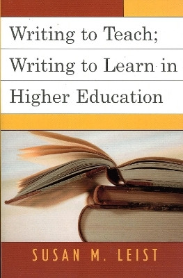 Writing to Teach; Writing to Learn in Higher Education(English, Paperback, Leist Susan M.)