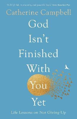 God Isn't Finished With You Yet(English, Paperback, Campbell Catherine)