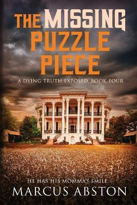 The Missing Puzzle Piece (A Dying Truth Exposed, Book Four)(English, Paperback, Abston Marcus)